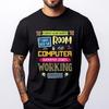 Funny How When I Walk Into The Room The Computer Suddenly Mens Graphic Tshirts Luxury Camiseta Masculina