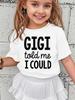 European Size Girl Gigi Told Me I Could Letter Print Fashionable Casual Versatile T-shirt