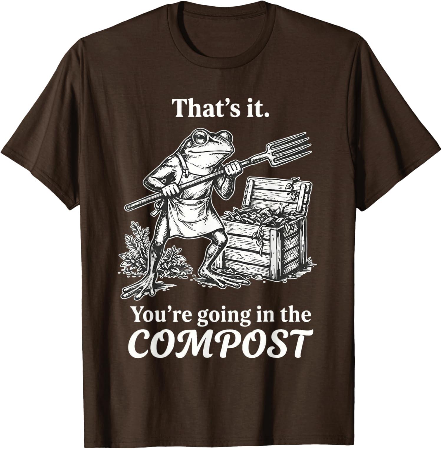 That s It You re Going The Compost Frog Gardening Unisex T-Shirt S разноцветный