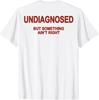 Herren Damen Lustiges Undiagnostiziert Aber Etwas Stimmt Nicht Meme T-Shirt Oversize Baumwolle T-Shirt Sommer Kurz