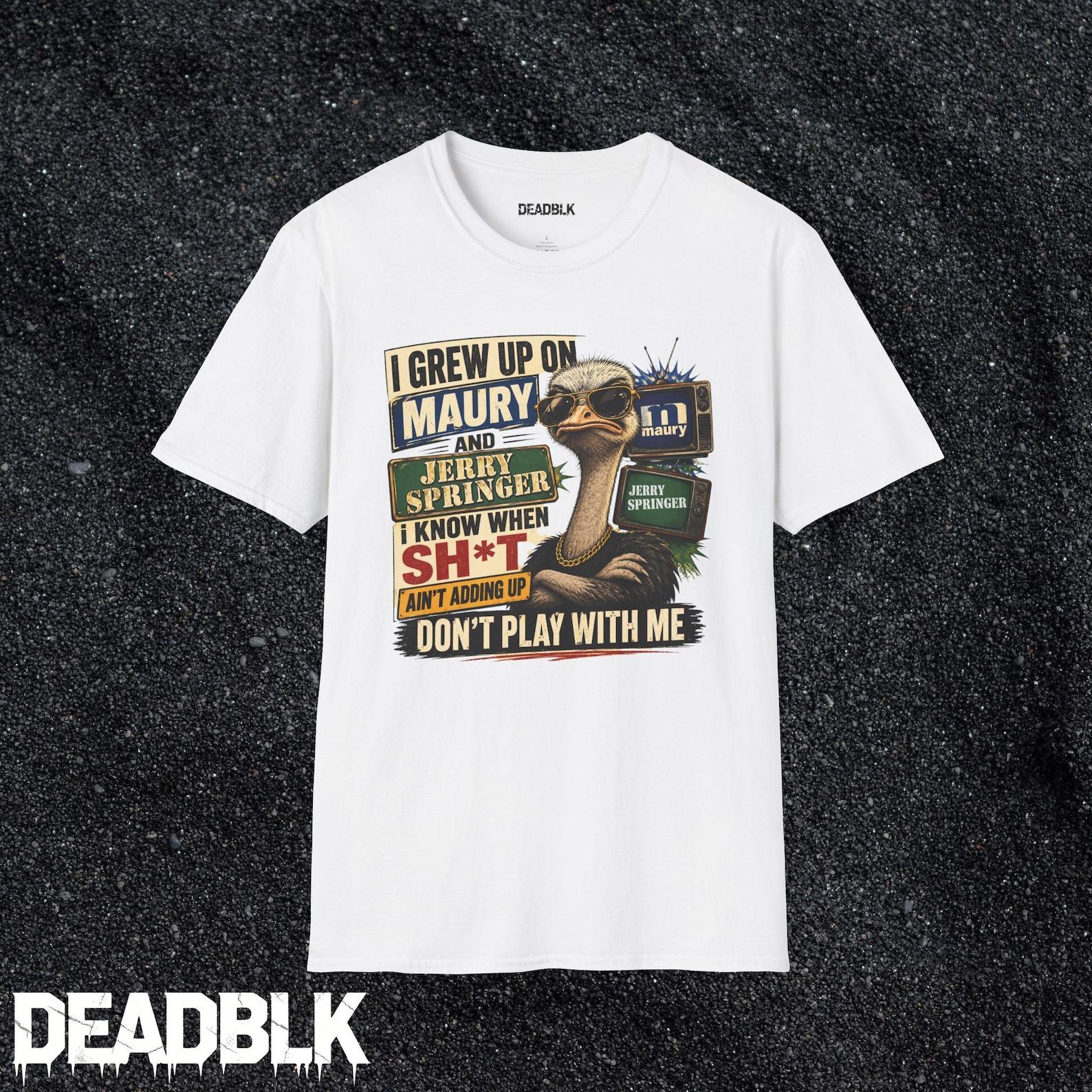 I Grew Up On Maury and Jerry Springer Ostrich T-Shirt | TV Talk Show Retro L