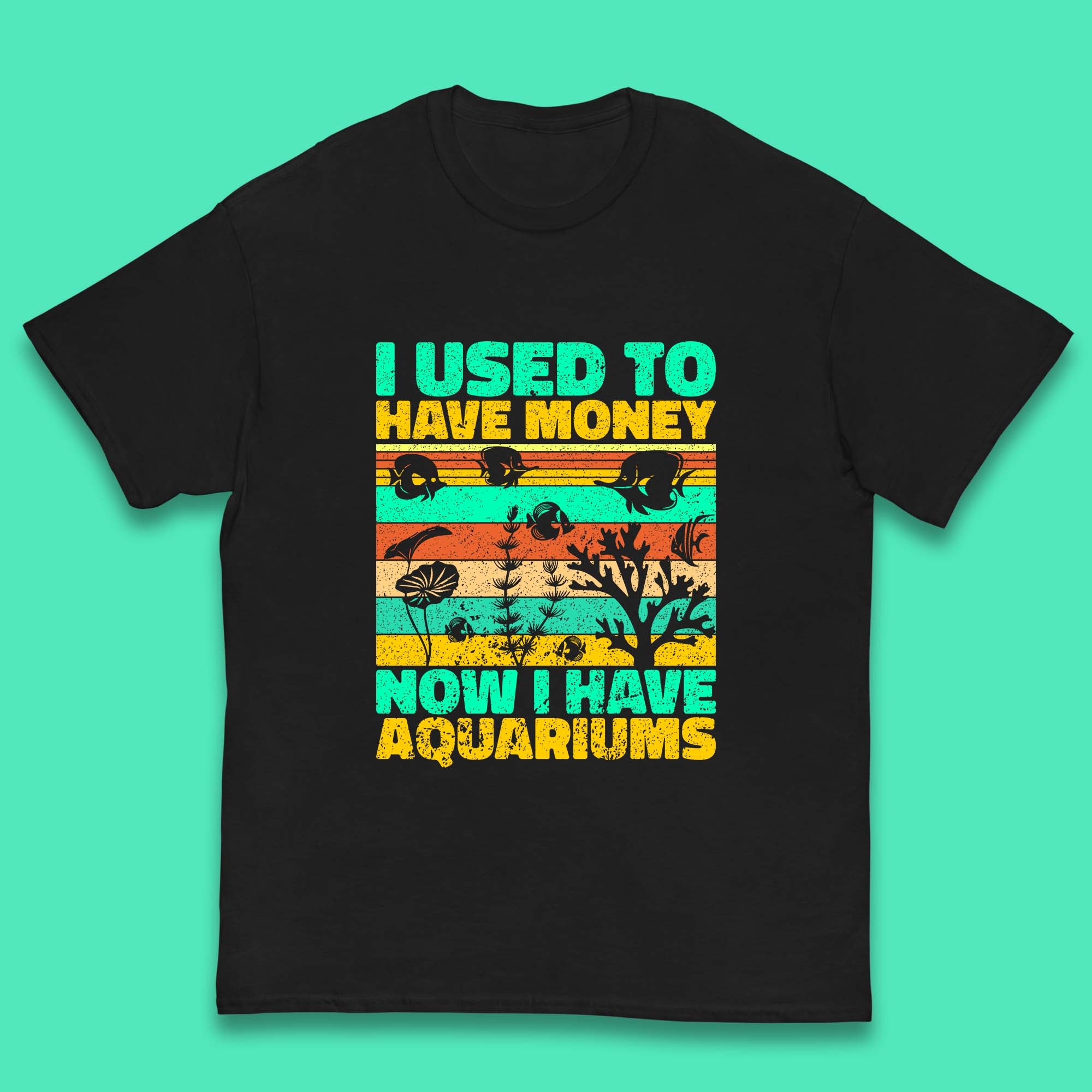 I Used To Have Money Now I Have Aquariums Fishkeeper Aquarist Aquarium Kids T Shirt 140