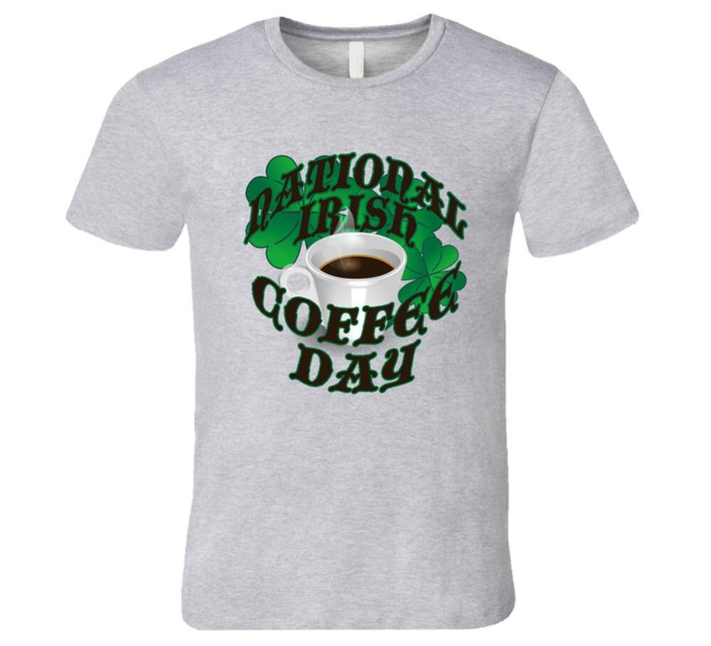 

National Irish Coffee Day Fun Celebration T Shirt S