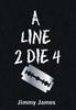 كتاب A Line 2 Die 4 by Jimmy James - Hardback