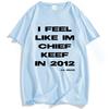 I Feel Like CK 2012 Tee Chief Keef Fashion T-shirt Unisex Streetwear Cotton Short Sleeve Tshirts Casual Shirt