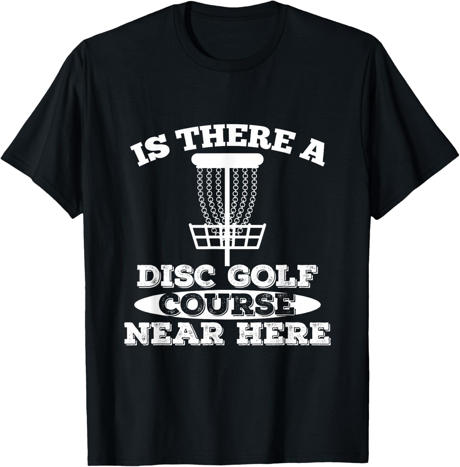 Is there a Frisbee Golf Course nearby? T-Shirt Unisex T-Shirt M