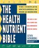 The Health Nutrient Bible : The Complete Encyclopedia of Food As Medicine Book