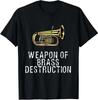 Min NEW LIMITED Weapon Tuba Player Of Brass Destruction Marching Baritone T-Shir