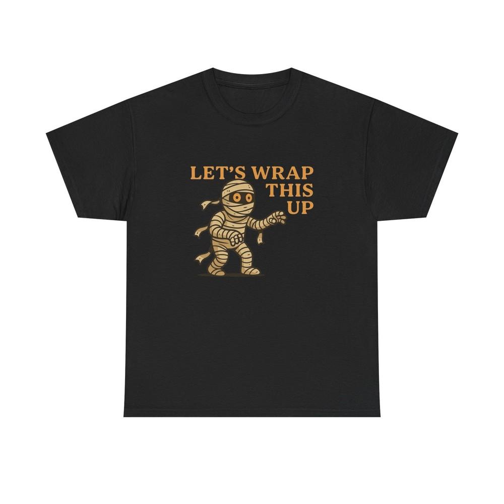 Mummy Left Wrap This Up Spooky Funny Graphic T-Shirt Unisex Heavy Cotton Tee NEW