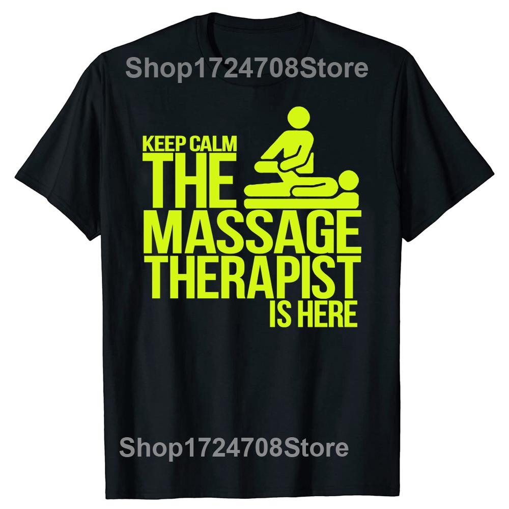 New Keep Calm The Massage Therapist Is Here Funny T Shirts Men Streetwear Summer Harajuku Short Sleeve O Neck Black T-Shirt