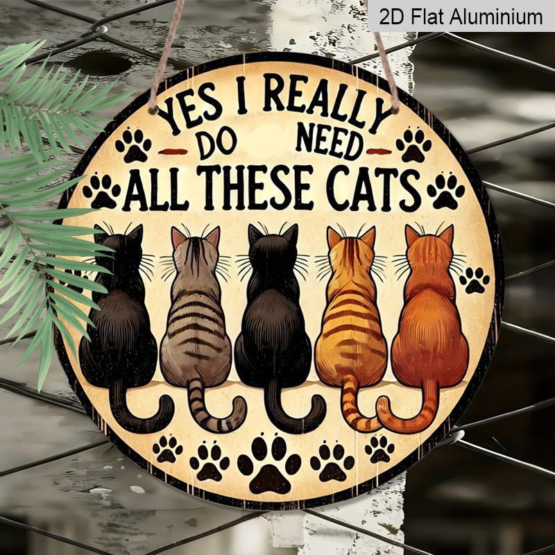 2D Flat, 1pc Retro Round Aluminum Cat Lover Logo - Rustic Wall Art with "Yes, I Really Need All These Cats" Design, Home, Bar, Cafe, And Garage Decor
