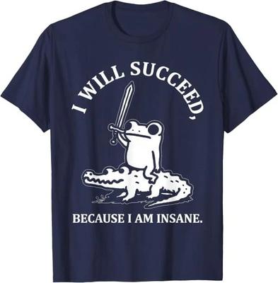 I Will Succeed Because I Am Insane Frog Crocodile T-Shirt
