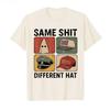 Same Shit Different Hat Funny Quote Hat Tshirt for Men Women 100Cotton T Shirts Short Sleeve Tops Popular Fashion