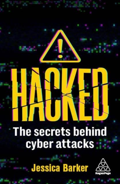 The Hacked : The Secrets Behind Cyber Attacks Book