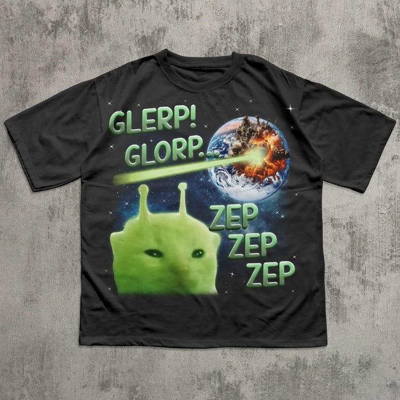 

Glerp Glorp Funny Alien Cat Meme Tee Shirt Gift TShirt Full Size S3XL Unisex T-Shirt S