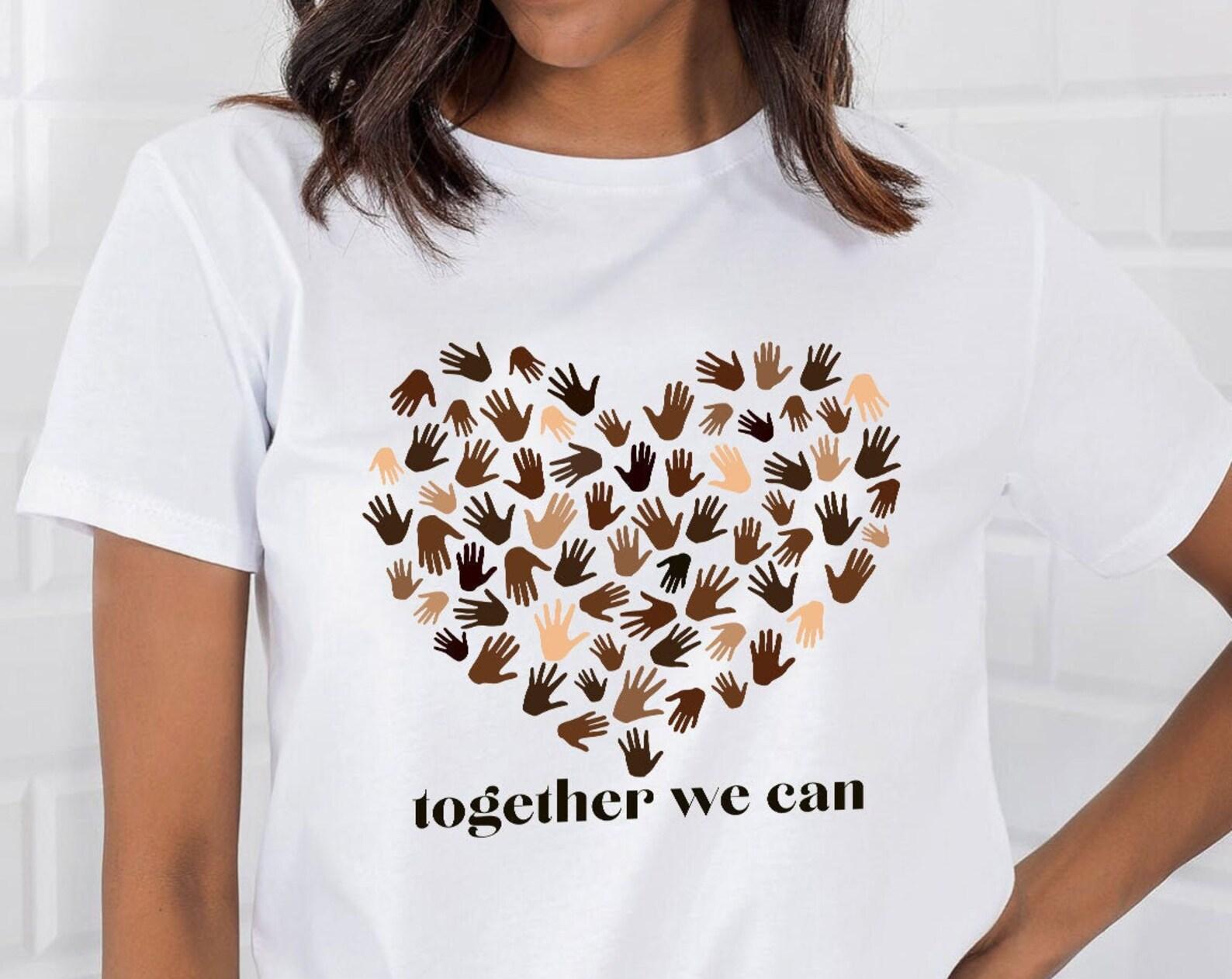 Together We Can Shirt Humanity Tshirt Stop Racism Tee Heart Love Graphic Tee Unity In Diversity Hands of Different Colors UNISEX S