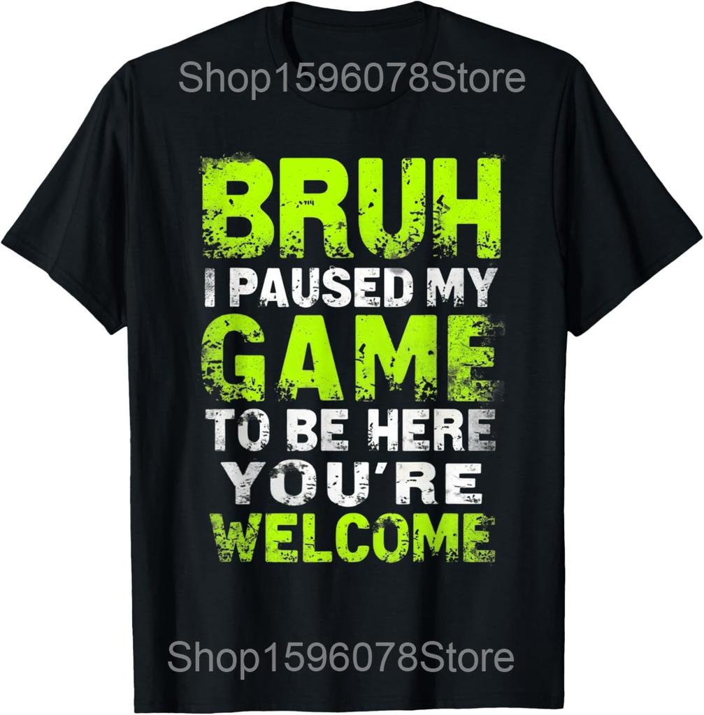 I Paused My Game To Be Here Video Gamer T Shirts Men Pure Cotton Humor Streetwear Tee Shirt Short Sleeve Unisex Loose Clothing