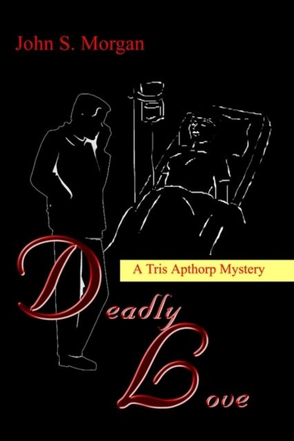 Cartea Deadly Love : A Tris Apthorp Mystery