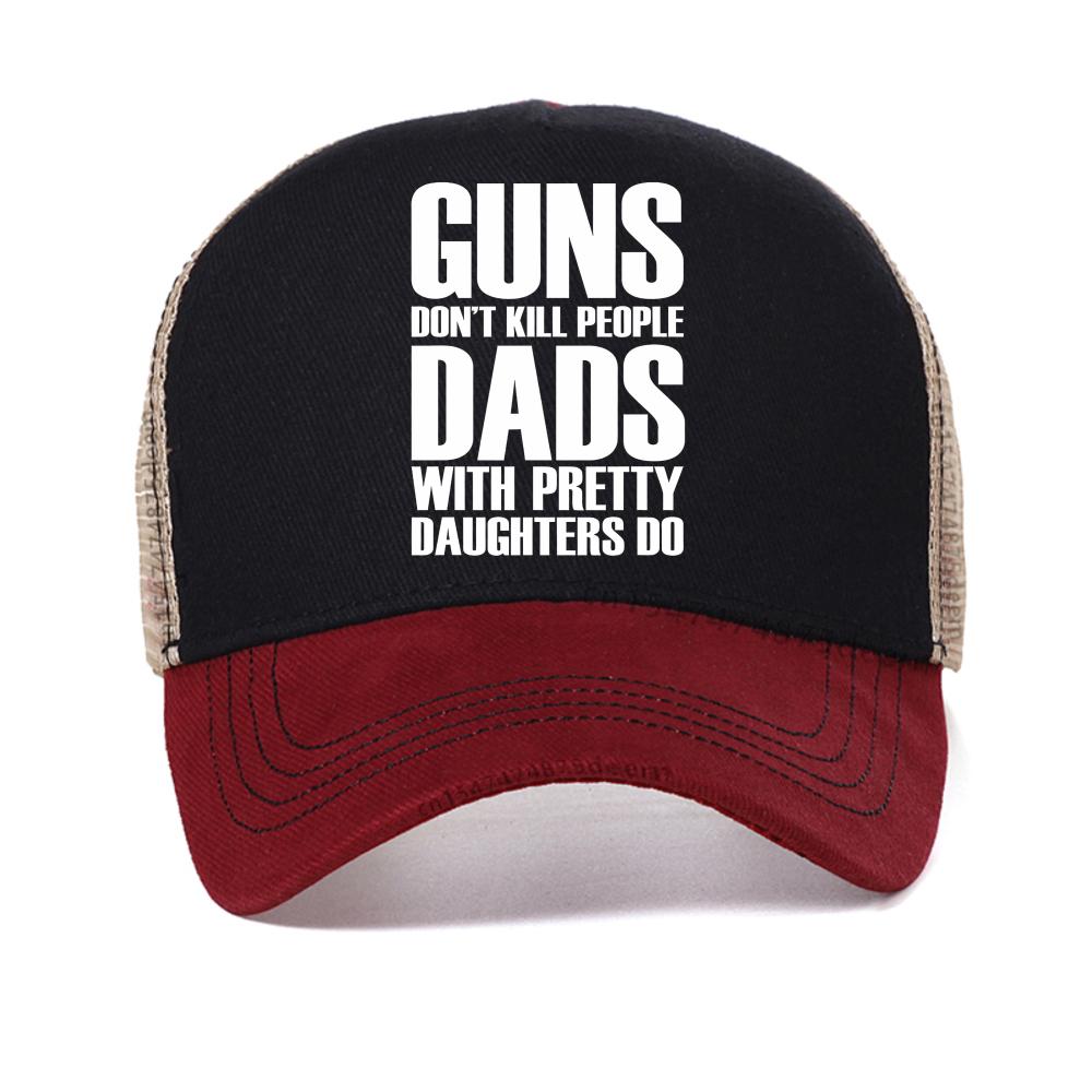 Guns Dont Kill People Dads With Pretty Daughters Do Cap for Men Funny Printed Baseball Caps Fashion Mesh Cool Snapback Hat