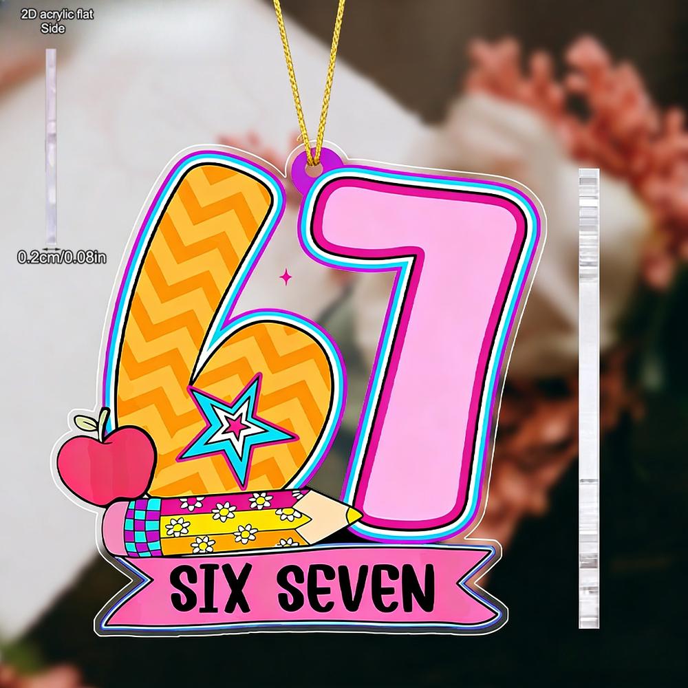Acrylic Number 67 Back to School Hanging Ornament | Unique Six Seven Pendants, Drops & Finials - Ideal Gift for Friends, Classmates - No Electricity 