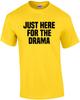 Nur wegen des Dramas hier - lustiges sarkastisches T-Shirt