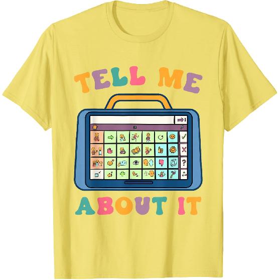 Tell Me About It Speech Language Pathology AAC Sped Teacher T-Shirt