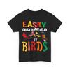 Birds Lovers Easily Distracted By Birds Birdwatching Lovers Women Men Shirt