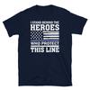 I Stand Behind the Heroes Who Protect This Line Short-Sleeve Unisex T-Shirt