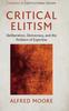 The Critical Elitism : Deliberation, Democracy, and the Problem of Expertise Book
