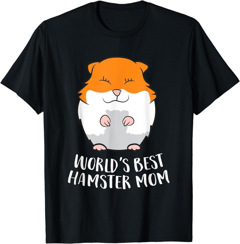 

World s Best Hamster Mom Funny Hamster Mom Gift Unisex T-Shirt 4XL