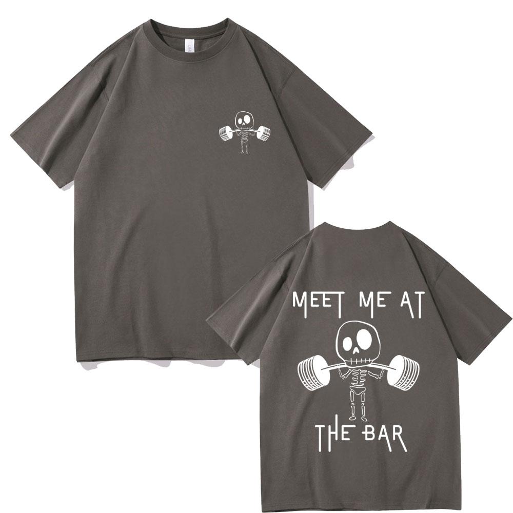 Meet Me At The Bar Gym Pump Cover Tshirt Funny Skeleton Oversized Crewneck Tshirt Men Women Casual High Quality Cotton T Shirts