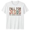Fall For Jesus He Never Leaves Faith Christian Mens TShirt Womens Graphic Tee Unisex T-Shirt