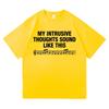 Unisex Letterprint Mijn Opdringerige Gedachten Klinken Zo T-shirt Hoge Kwaliteit Rosala Casual Mode Dagelijkse Top Zomer T-shirt
