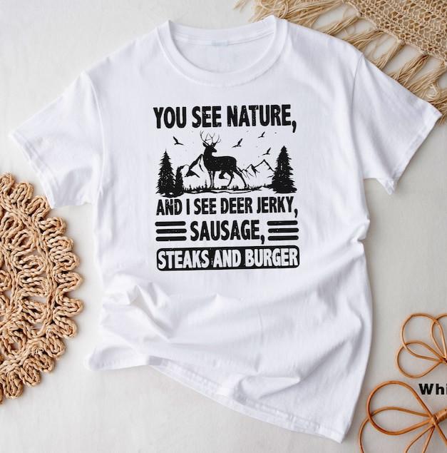 Nature I See Deer Jerky Shirt Gildan 5000 Funny Hunting Sausage Burger Gift 5XL