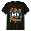 I Love My Papa Unisexs TShirt Fathers Day Gift For Him