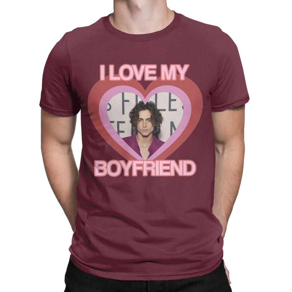 I Love My Boyfriend Timothee Chalamet TShirt for Men Casual Pure Cotton Tee Shirt O Neck Short Sleeve T Shirt Printed Tops