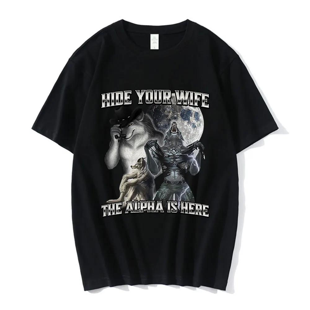 

Hide Your Wife The Alpha Is Here Funny Wolf Meme T-shirts Men Women Clothing Fashion Hip Hop T-shirt 100% Cotton Casual T Shirts S