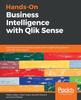 Książka Hands-On Business Intelligence with Qlik Sense : Implement Self-service Data Analytics with Insights and Guidance from Qlik Sense Experts