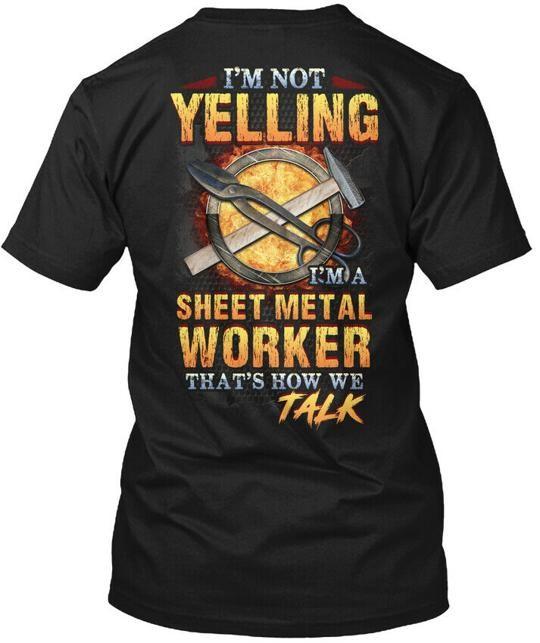 Sheet metals Worker Is Not Yelling Im A Thats How T-Shirt S-5XL S