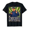 We Did Not Care Bold Coach Rant Meme T-shirt For Men Women 100% Cotton T Shirts Short Sleeve Tops 0130-1 - Men's Summer Cotto...