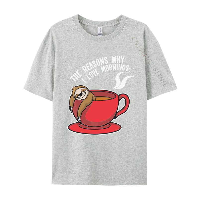 The Reasons Why I Love Mornings Sloth Tshirts Men Graphic T Shirts Birthday Tshirt Cotton Oversized Tee Top Clothes