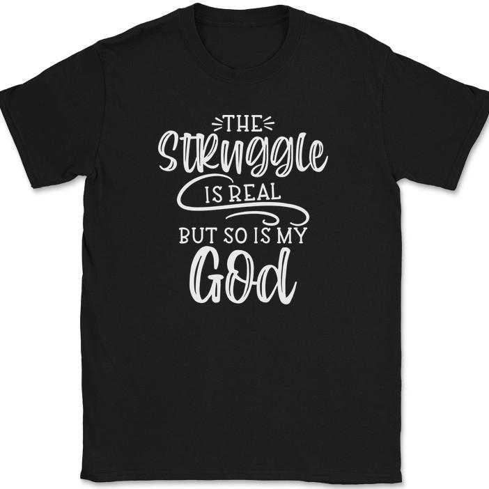 

The Struggle Is Real So Is My God T-Shirt Christian Pray Jesus Tee 3XL