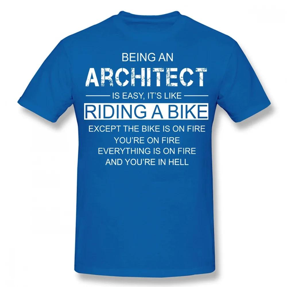 Being An Architect Is Like Riding A Bike T Shirts Streetwear Short Sleeve Birthday Gifts Summer Style T-shirt Clothing