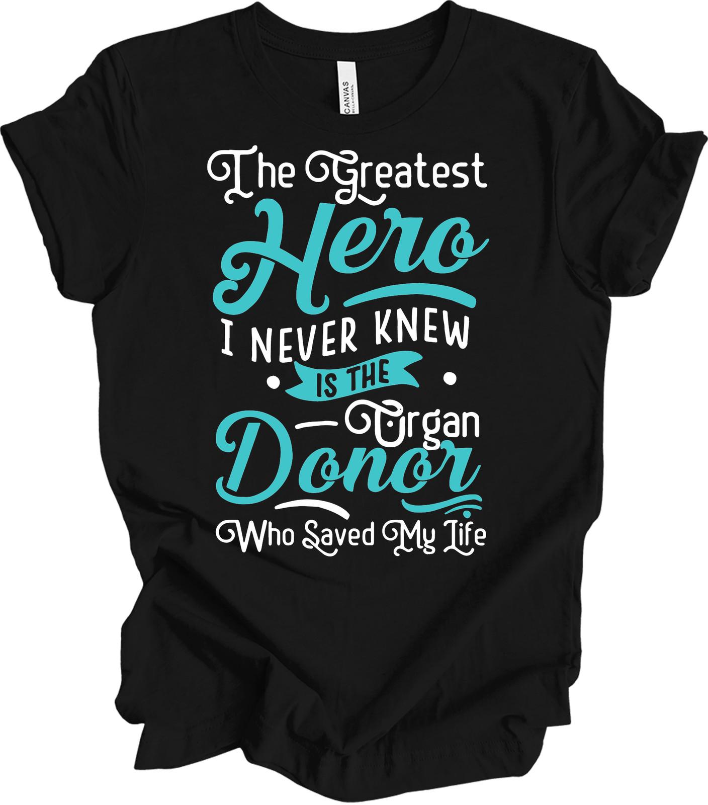 Organ Donor T-Shirt: Greatest Hero Who Saved My Life S