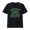 Lucky St Patricks Day Luck Of The Irish Today Hungover Tomorrow Womens or Mens Crewneck T Shirt Vintage Washed Breathable Homme