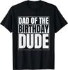 Dad of the Birthday Dude Birthday Party Proud Dad of Boys Gift Unisex T-Shirt