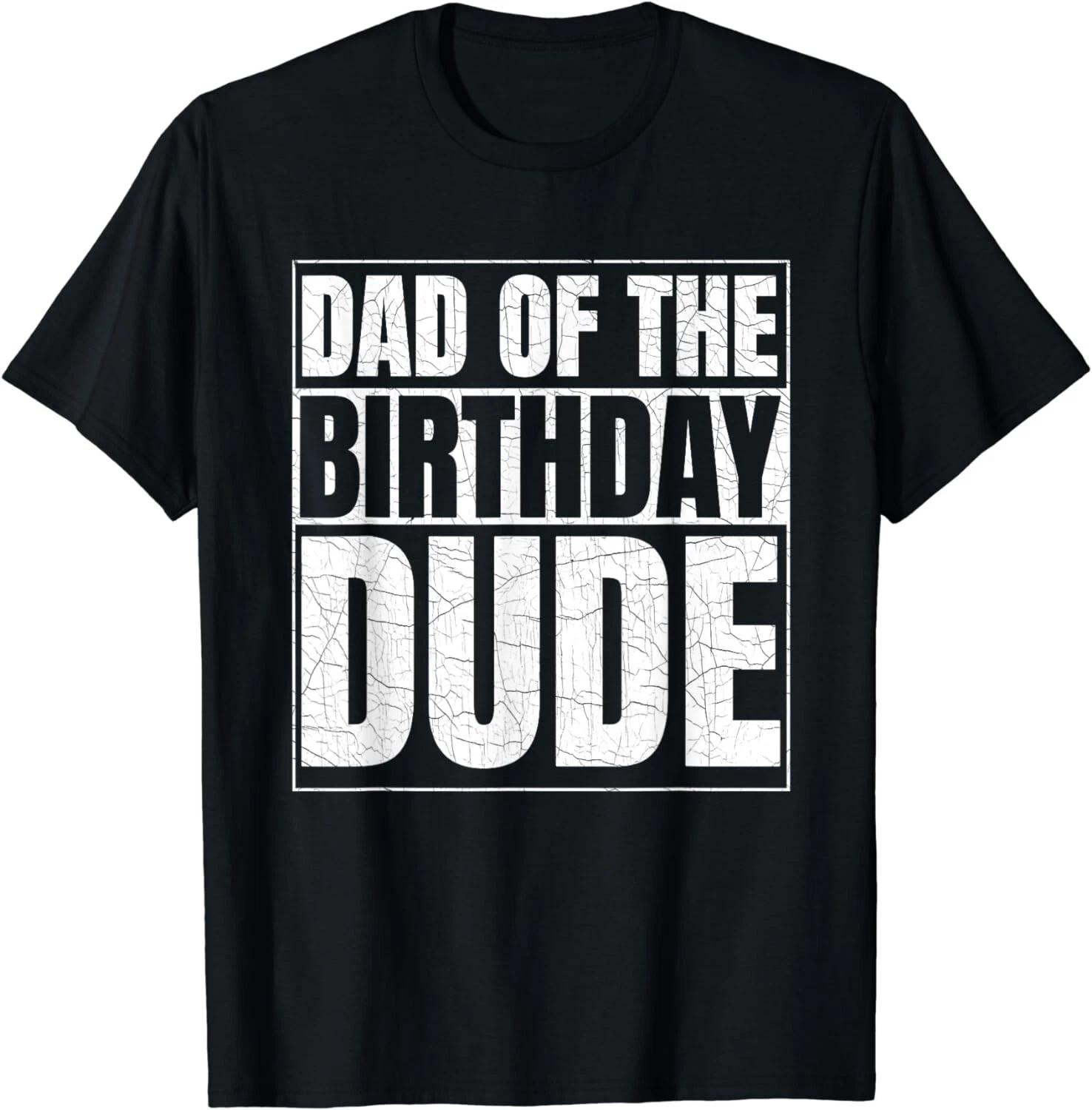 Dad of the Birthday Dude Birthday Party Proud Dad of Boys Gift Unisex T-Shirt 4XL