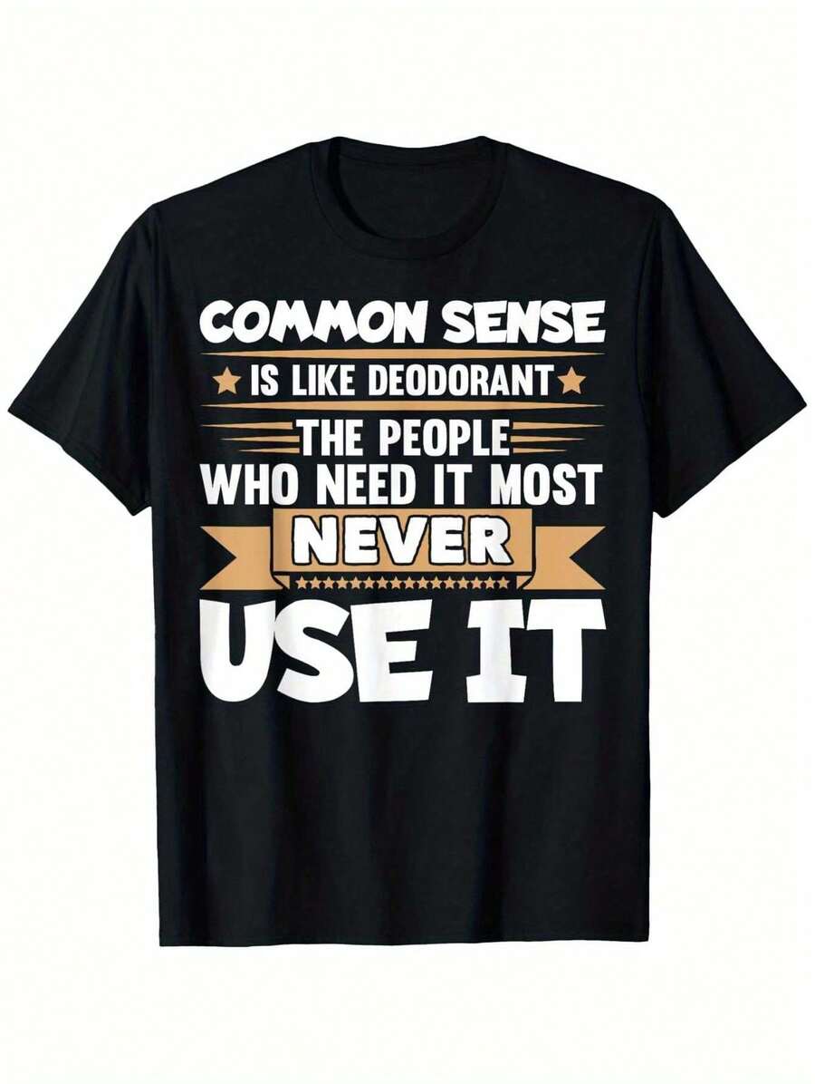 

Funny Saying Common Sense Is Like Deodorant Joke Unisex T-Shirt S