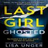 Last Girl Ghosted by Lisa Unger Paperback Book 9781848458666
