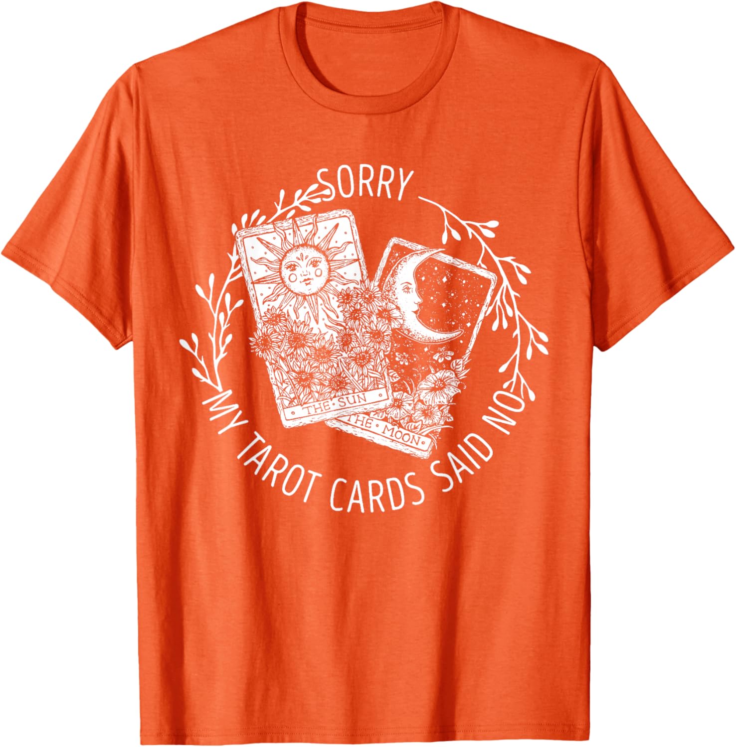Sorry My Tarot Cards Said No Sun Moon Reading Graphic Tee Casual Cotton T-Shirt Unisex 4XL